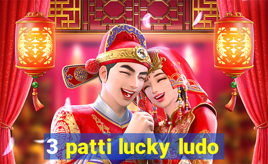 3 patti lucky ludo