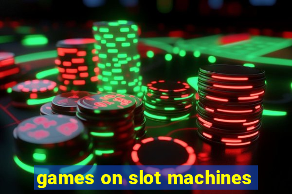 games on slot machines