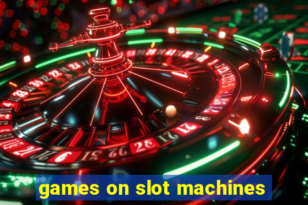 games on slot machines