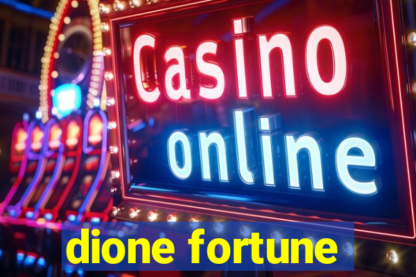 dione fortune