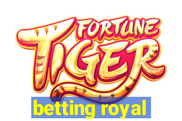 betting royal