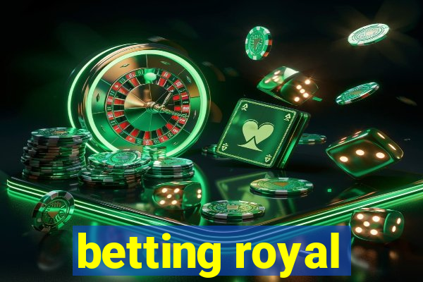 betting royal