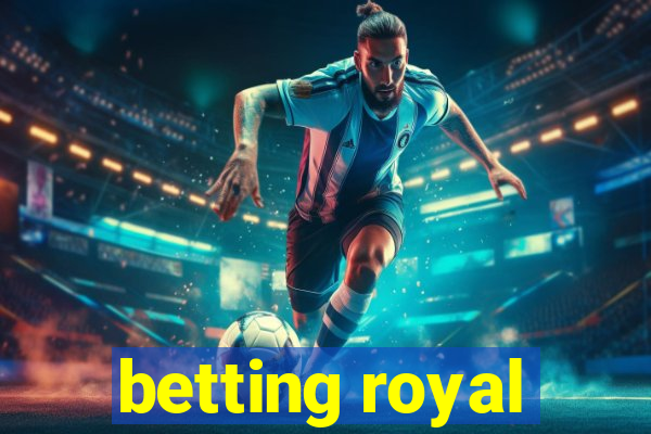 betting royal