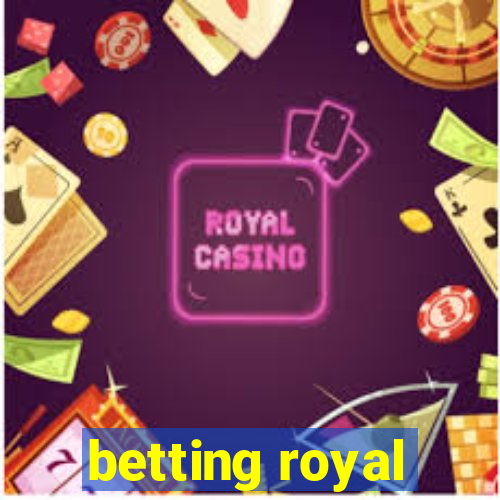 betting royal