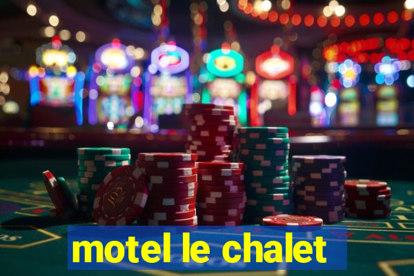 motel le chalet