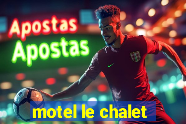 motel le chalet