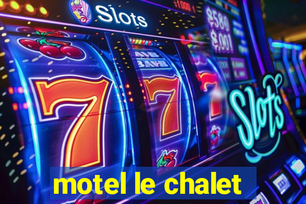 motel le chalet