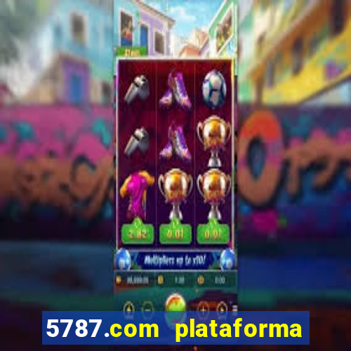 5787.com plataforma de jogos