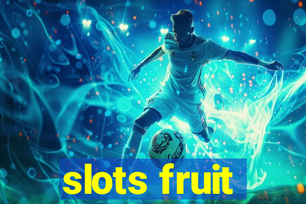 slots fruit