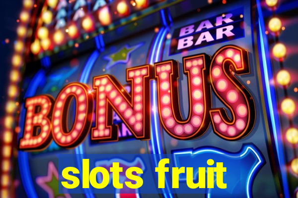 slots fruit