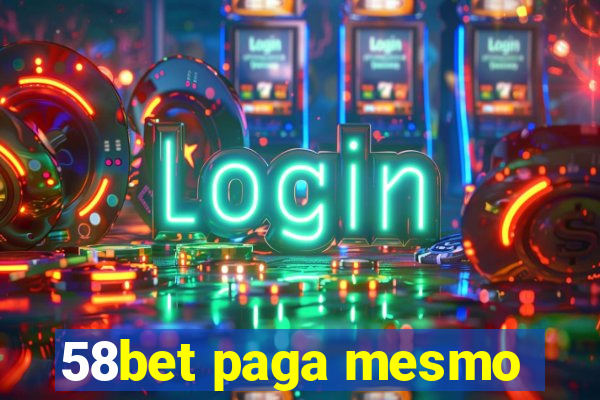 58bet paga mesmo