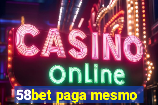 58bet paga mesmo