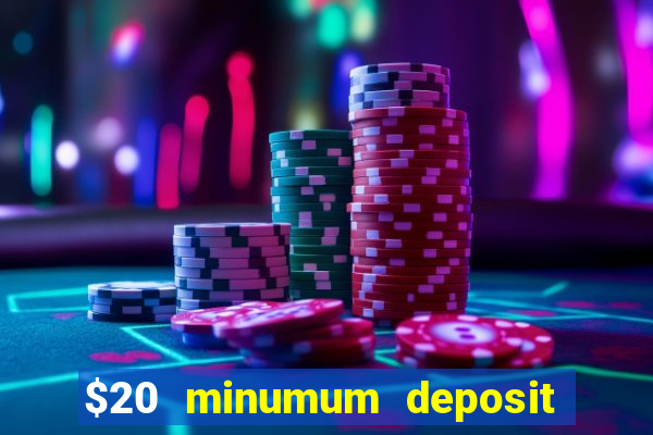 $20 minumum deposit casino canada