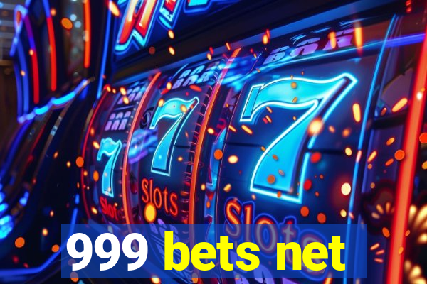 999 bets net