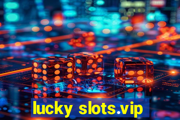 lucky slots.vip