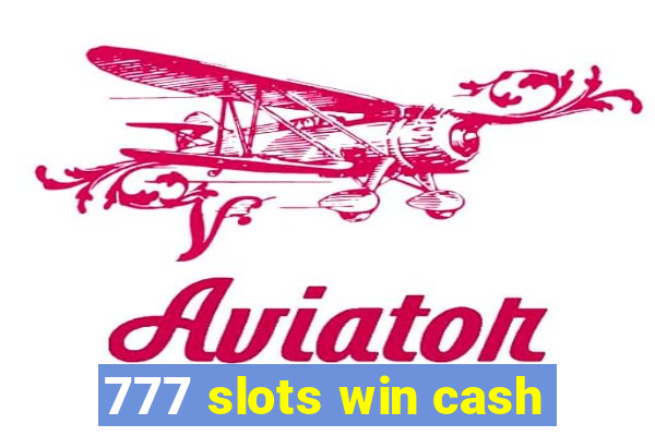 777 slots win cash