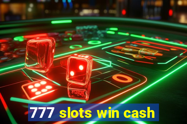 777 slots win cash