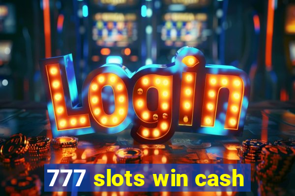 777 slots win cash