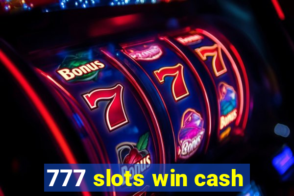 777 slots win cash