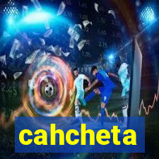 cahcheta