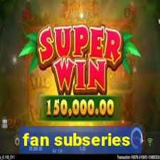 fan subseries