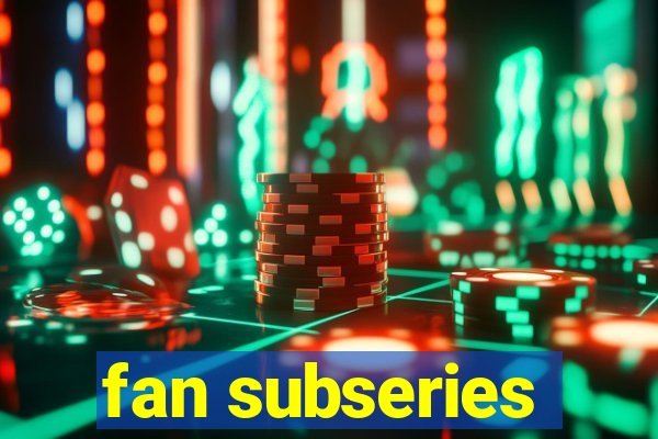 fan subseries