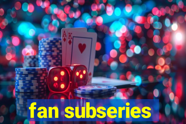 fan subseries