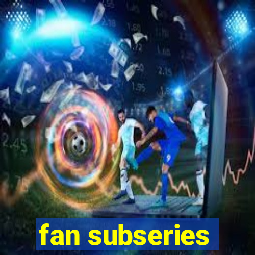 fan subseries