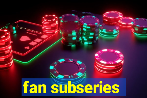 fan subseries