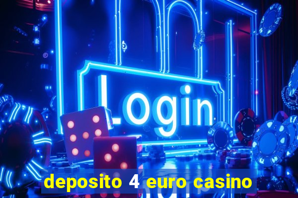 deposito 4 euro casino