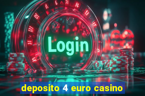 deposito 4 euro casino