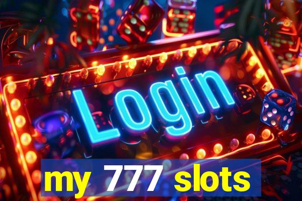 my 777 slots