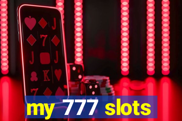 my 777 slots