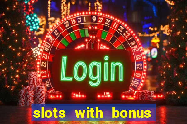 slots with bonus and free spins