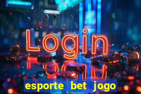 esporte bet jogo de aposta