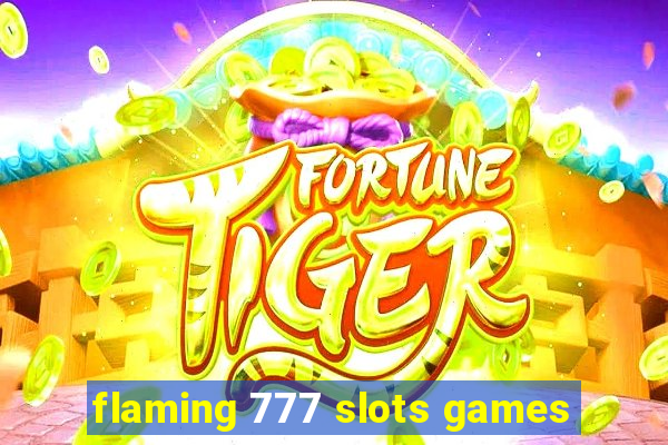 flaming 777 slots games