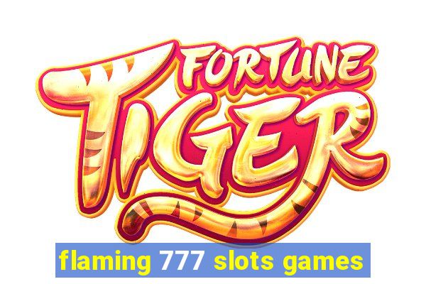 flaming 777 slots games