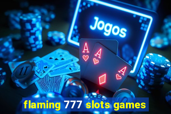 flaming 777 slots games