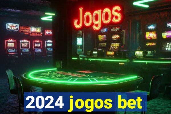 2024 jogos bet