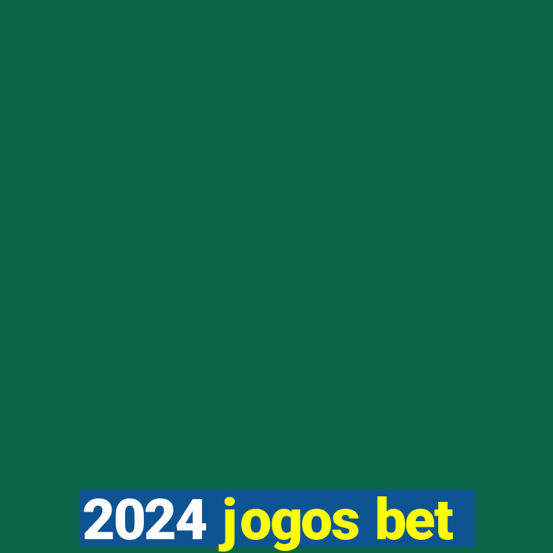 2024 jogos bet