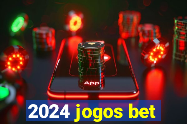 2024 jogos bet