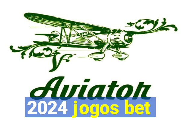 2024 jogos bet