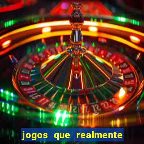 jogos que realmente dá dinheiro