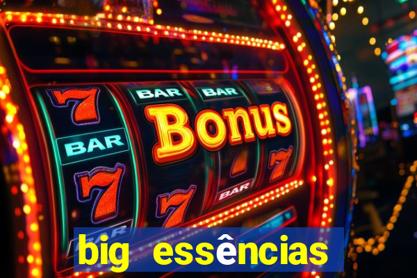 big essências reclame aqui