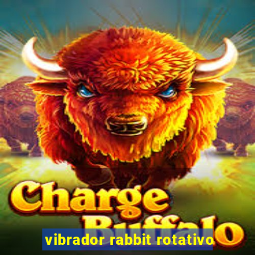 vibrador rabbit rotativo