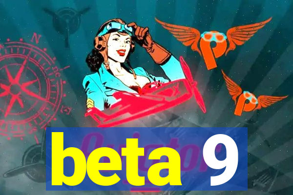 beta 9