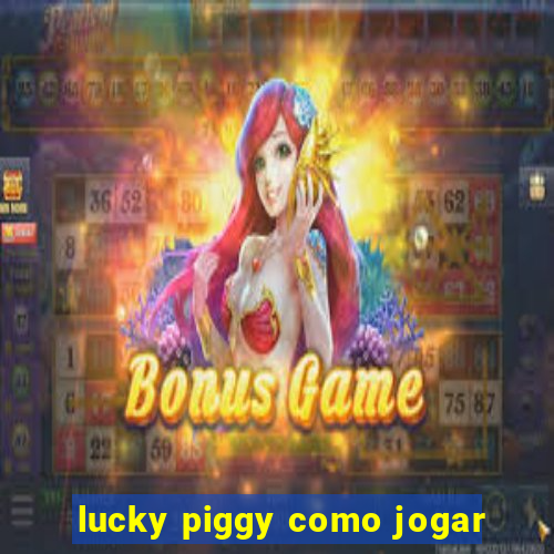 lucky piggy como jogar