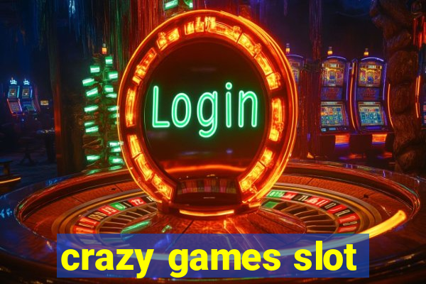 crazy games slot