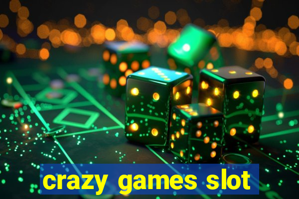 crazy games slot