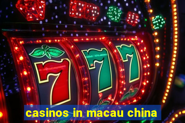 casinos in macau china